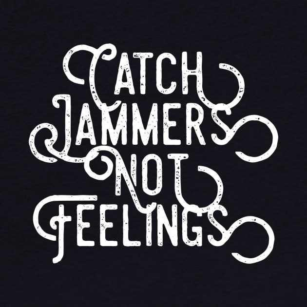 Catch Jammers Not Feelings distressed text in white for skaters and roller derby fans by BlueLightDesign